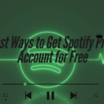 The Best Ways to Get Spotify Premium Account for Free