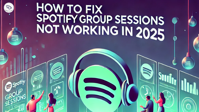 How to Fix Spotify Group Sessions Not Working in 2025